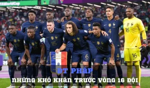 ĐT Pháp với những khó khăn trước vòng 16 đội mạnh Euro 2021