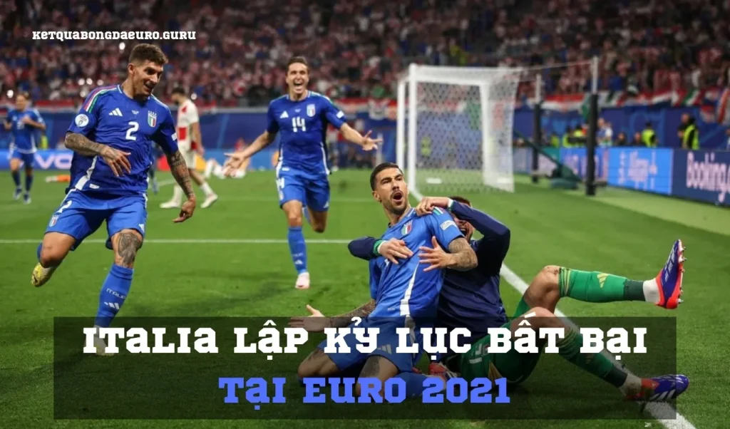 Italian lập kỷ lục bất bại tại Euro 2021